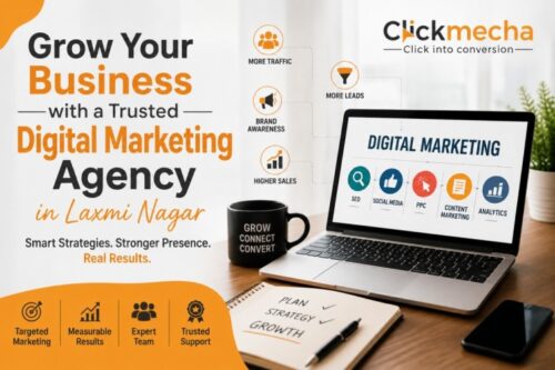 Grow Your Business with a Trusted Digital Marketing Agency in Laxmi Nagar Grow Your Business with a Trusted Digital Marketing Agency in Laxmi Nagar