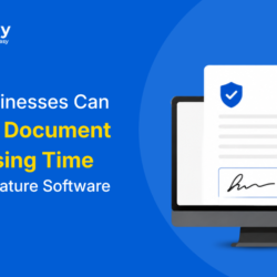 How Businesses Can Reduce Document Processing Time with eSignature Software in USA