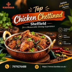 Top Chicken Chettinad Sheffield for a Memorable Dining Experience