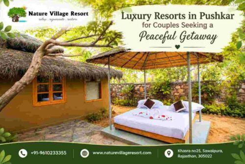 Luxury Resorts in Pushkar for Couples Seeking a Peaceful Getaway Luxury Resorts in Pushkar for Couples Seeking a Peaceful Getaway